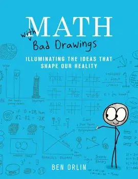 Math with Bad Drawings: Illuminating the Ideas That Shape Our Reality, Hardcover/Ben Orlin