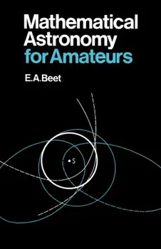 Mathematical Astronomy for Amateurs, Paperback/E. A. Beet