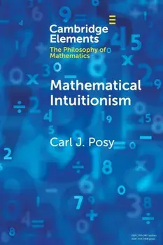 Mathematical Intuitionism, Paperback/Carl J. Posy