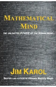 Mathematical Mind: The Unlimited Power of the Human Mind... - Jim Karol
