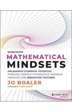 Mathematical Mindsets: Unleashing Students' Potential Through Creative Mathematics, Inspiring Messages and Innovative Teaching - Jo Boaler