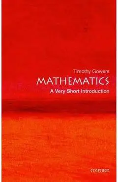 Mathematics: A Very Short Introduction - Timothy Gowers
