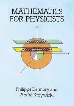 Mathematics for Physicists, Paperback/Philippe Dennery