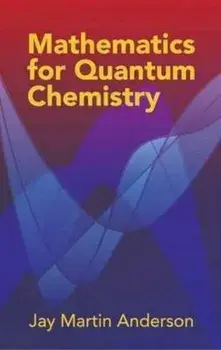 Mathematics for Quantum Chemistry, Paperback/Jay Martin Anderson