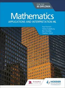 Mathematics for the IB Diploma: Applications and interpretation HL. Applications and interpretation HL, Paperback/Ben Woolley
