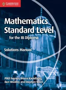 Mathematics for the IB Diploma Standard Level Solutions Manual, Paperback/Stephen Ward
