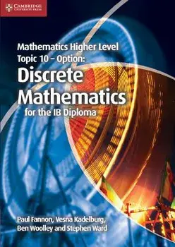 Mathematics Higher Level for the Ib Diploma Option Topic 10 Discrete Mathematics, Paperback/Paul Fannon