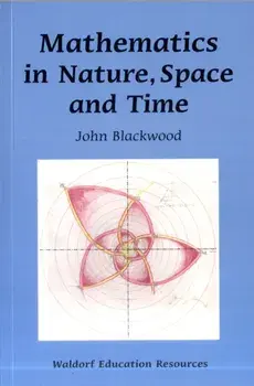 Mathematics in Nature, Space and Time, Paperback/John Blackwood