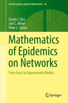 Mathematics of Epidemics on Networks. From Exact to Approximate Models, 1st ed. 2017, Hardback/Peter L. Simon