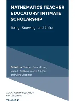 Mathematics Teacher Educators' Intimate Scholarship. Being, Knowing, and Ethics, Hardback/***
