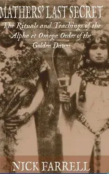 Mathers Last Secret: The Rituals and Teachings of the Alpha et Omega, Hardcover/Nick Farrell