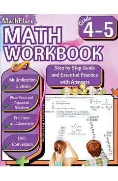 MathFlare - Math Workbook 4th and 5th Grade: Math Workbook Grade 4-5: Multiplication and Division, Fractions, Place Value, Expanded Notations, Geometr - Mathflare Publishing