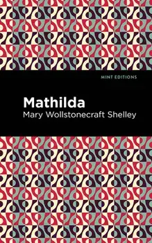 Mathilda, Hardcover/Mary Wollstonecraft Shelley