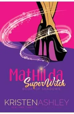 Mathilda, SuperWitch, Book of Shadows - Kristen Ashley