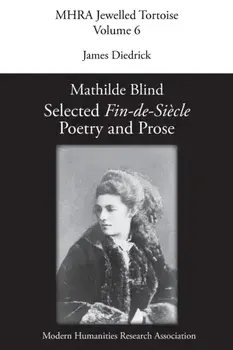 Mathilde Blind: Selected Fin-de-Siècle Poetry and Prose, Paperback/James Diedrick