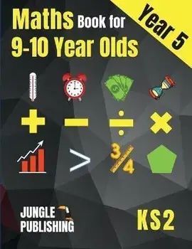 Maths Book for 9-10 Year Olds - KS2: Year 5 Maths Workbook Mental Arithmetic, Fractions, Geometry, Measurement and Statistics for Y5, Paperback/Jungle Publishing U. K.