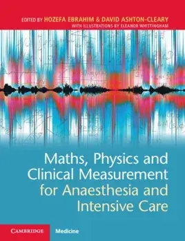 Maths, Physics and Clinical Measurement for Anaesthesia and Intensive Care, Paperback/***