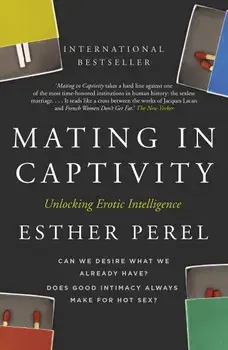 Mating in Captivity/Esther Perel