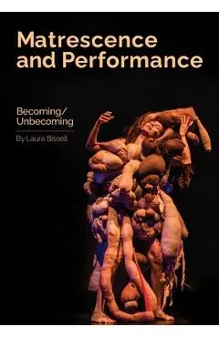 Matrescence and Performance: Becoming/Unbecoming - Laura Bissell