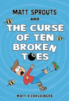 Matt Sprouts and the Curse of the Ten Broken Toes, Paperback/Matthew Eicheldinger