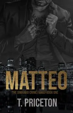 Matteo: A Forced Marriage Mafia Romance - T. Priceton