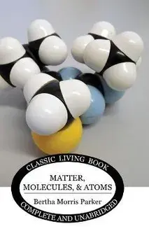 Matter, Molecules, and Atoms, Hardcover/Bertha Morris Parker