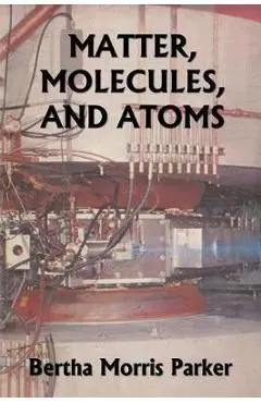 Matter, Molecules, and Atoms (Yesterday's Classics) - Bertha Morris Parker