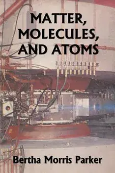 Matter, Molecules, and Atoms (Yesterday's Classics), Paperback/Bertha Morris Parker