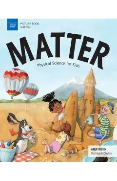 Matter: Physical Science for Kids - Andi Diehn