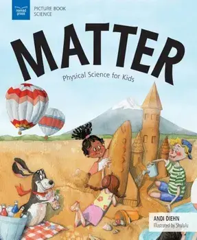 Matter: Physical Science for Kids, Paperback/Andi Diehn