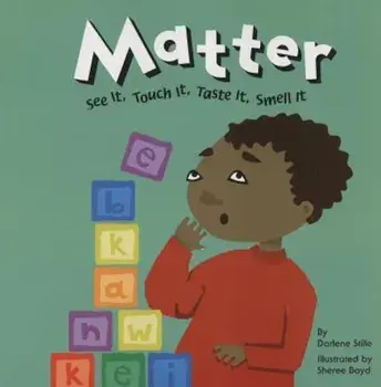 Matter: See It, Touch It, Taste It, Smell It, Paperback/Darlene R. Stille