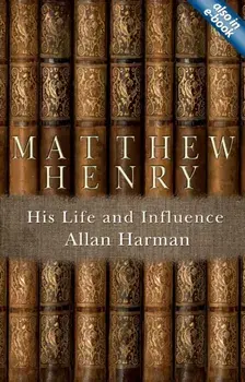 Matthew Henry. His Life and Influence, Paperback/Allan Harman