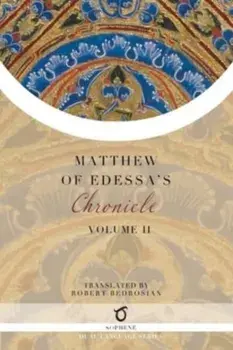 Matthew of Edessa's Chronicle: Volume 2, Paperback/Matthew Of Edessa