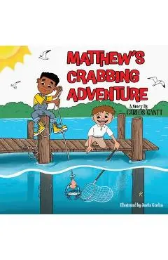 Matthew's Crabbing Adventure - Carlos Gantt