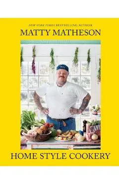 Matty Matheson: Home Style Cookery - Matty Matheson