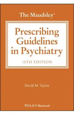 Maudsley Prescribing Guidelines - David M. (maudsley Hospital; King's College Taylor