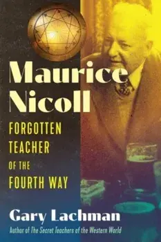 Maurice Nicoll. Forgotten Teacher of the Fourth Way, Hardback/Gary Lachman