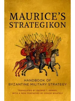 Maurice's Strategikon. Handbook of Byzantine Military Strategy, Paperback/***