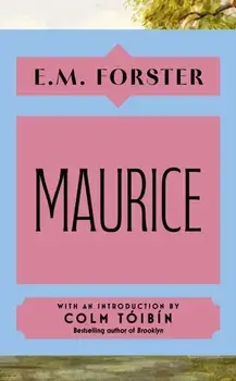 Maurice. With an introduction by Colm Toibin, bestselling author of Brooklyn, Hardback/E M Forster