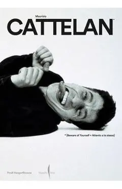 Maurizio Cattelan: Beware of Yourself - Maurizio Cattelan