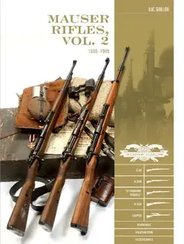 Mauser Rifles, Vol. 2: 1918-1945: G.98, K.98b, "Standard-Modell," K.98k, Sniper, Markings, Ammunition, Accessories/Luc Guillou