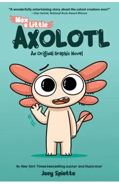 Max, a Little Axolotl #1 (an Original Graphic Novel) - Joey Spiotto