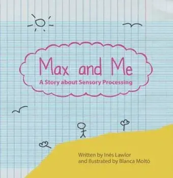 Max and Me. A Story About Sensory Processing, Paperback/Ines Lawlor