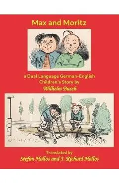 Max and Moritz: a Dual Language German-English Children's Story - Stefan Hollos