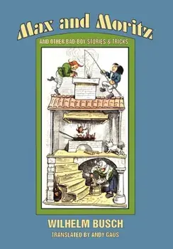 Max and Moritz and Other Bad Boy Tales, Hardcover/Wilhelm Busch
