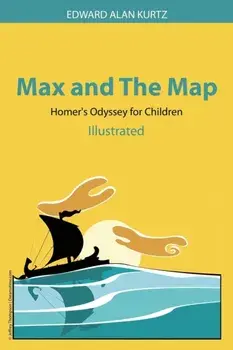 Max and The Map: Homer's Odyssey for Children, Paperback/Edward Alan Kurtz