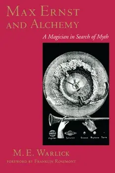 Max Ernst and Alchemy. A Magician in Search of Myth, Paperback/M.E. Warlick