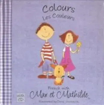 Max et Mathilde. Colours - Les Couleurs, Hardback/Carol Ellison