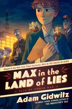 Max in the Land of Lies. A Tale of World War II, Hardback/Adam Gidwitz
