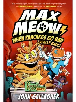Max Meow 6: When Pancakes Go Bad (Really Bad!). (A Graphic Novel), Hardback/John Gallagher